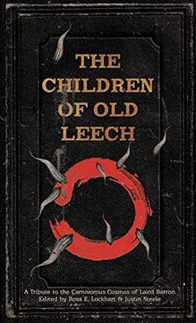 portada The Children of old Leech: A Tribute to the Carnivorous Cosmos of Laird Barron (en Inglés)