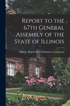 portada Report to the 67th General Assembly of the State of Illinois (en Inglés)