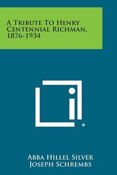 portada A Tribute to Henry Centennial Richman, 1876-1934 (en Inglés)