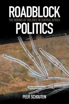 portada Roadblock Politics: The Origins of Violence in Central Africa