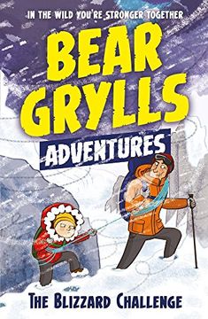 portada A Bear Grylls Adventure 1: The Blizzard Challenge: by bestselling author and Chief Scout Bear Grylls