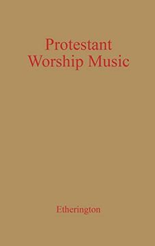 portada Protestant Worship Music: Its History and Practice 