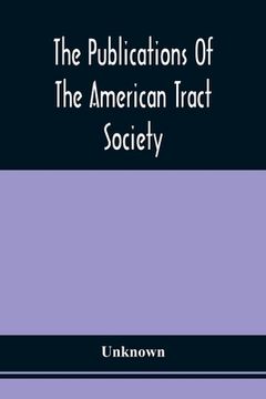 portada The Publications Of The American Tract Society (en Inglés)