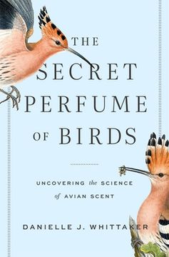 portada The Secret Perfume of Birds: Uncovering the Science of Avian Scent 