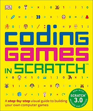 portada Coding Games in Scratch: A Step-By-Step Visual Guide to Building Your own Computer Games (Computer Coding for Kids) 