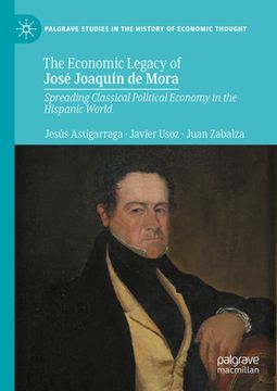 portada The Economic Legacy of José Joaquín de Mora: Spreading Classical Political Economy in the Hispanic World (en Inglés)