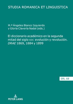 portada El diccionario académico en la segunda mitad del siglo XIX: evolución y revolución. DRAE" 1869, 1884 y 1899 (in Spanish)