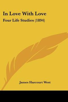 portada in love with love: four life studies (1894)