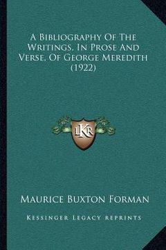 portada a bibliography of the writings, in prose and verse, of george meredith (1922) (en Inglés)