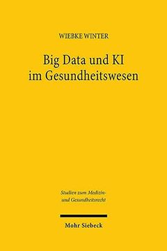 portada Big Data Und KI Im Gesundheitswesen: Zwischen Innovation Und Informationeller Selbstbestimmung (en Alemán)