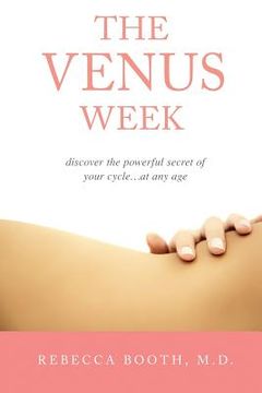 portada The Venus Week: Discover the Powerful Secret of Your Cycle at Any Age (Revised Edition) (in English)