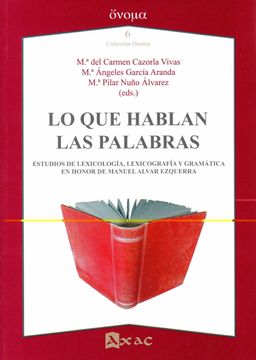 portada Lo que Hablan las Palabras: Estudios de Lexicologia, Lexicografia y Gramatica en Honor a Manuel Alvar Ezquerra (in Spanish)