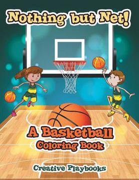 portada Nothing but Net! A Basketball Coloring Book (en Inglés)