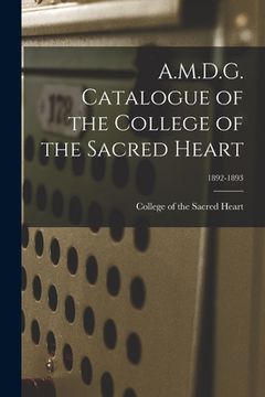 portada A.M.D.G. Catalogue of the College of the Sacred Heart; 1892-1893 (in English)