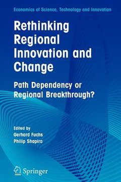 portada rethinking regional innovation and change: path dependency or regional breakthrough