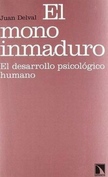 portada El Mono Inmaduro: El Desarrollo Psicológico Humano (in Spanish)