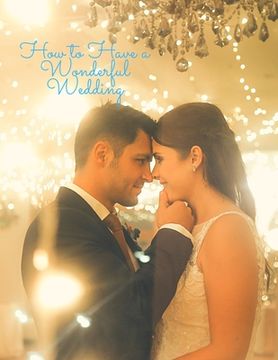 portada How to Have a Wonderful Wedding (en Inglés)