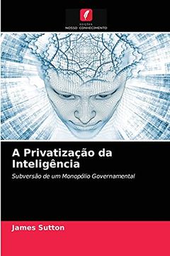 portada A Privatização da Inteligência: Subversão de um Monopólio Governamental (en Portugués)