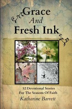 portada grace and fresh ink: 52 devotional stories for the seasons of faith (en Inglés)