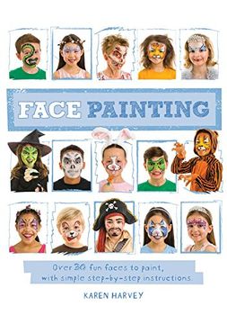 portada Face Painting: Over 30 faces to paint, with simple step-by-step instructions (en Inglés)