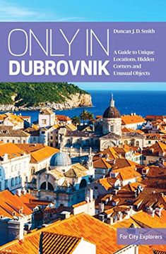 portada Only in Dubrovnik: A Guide to Unique Locations, Hidden Corners and Unusual Objects (Only in Guides) (in English)