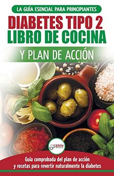 portada Diabetes Tipo 2 Libro de Cocina y Plan de Acción: Guía Esencial Para Revertir la Diabetes de Forma Natural + Recetas de Dietas Saludables (Libro en Español