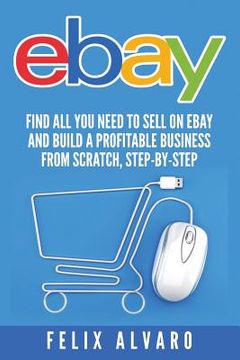 portada eBay: Find All You Need To Sell on eBay and Build a Profitable Business (en Inglés)