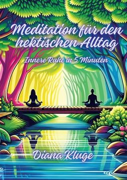 portada Meditation für den hektischen Alltag: Innere Ruhe in 5 Minuten (en Alemán)