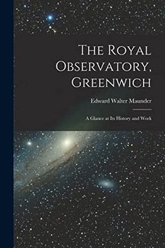 portada The Royal Observatory, Greenwich: A Glance at its History and Work (en Inglés)
