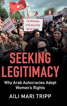 portada Seeking Legitimacy: Why Arab Autocracies Adopt Women's Rights (en Inglés)