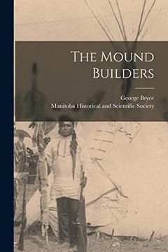 portada The Mound Builders [Microform] 