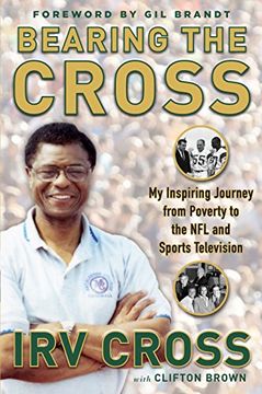portada Bearing the Cross: My Inspiring Journey from Poverty to the NFL and Sports Television