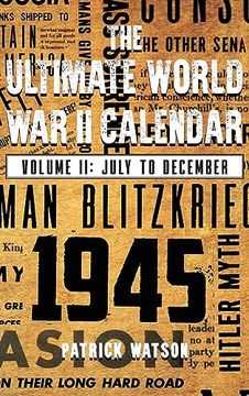 portada The Ultimate World War II Calendar: Volume II: July to December (en Inglés)