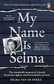 portada My Name is Selma: The Remarkable Memoir of a Jewish Resistance Fighter and Ravensbrück Survivor (en Inglés)