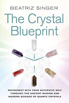 portada Crystal Blueprint: Reconnect With Your Authentic Self Through the Ancient Wisdom and Modern Science of Quartz Crystals (in English)