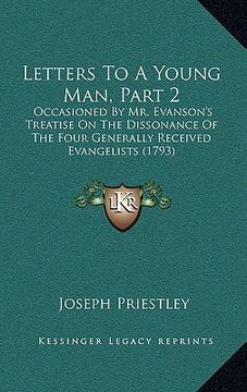 portada letters to a young man, part 2: occasioned by mr. evanson's treatise on the dissonance of the four generally received evangelists (1793) (en Inglés)