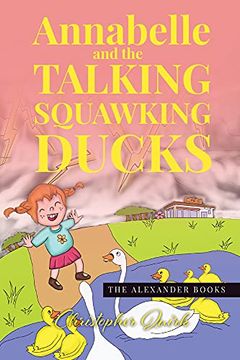 portada Annabelle and the Talking Squawking Ducks: 2 (The Alexander Books) (en Inglés)