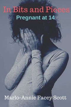 portada In Bits and Pieces: Pregnant at 14 (en Inglés)