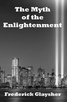 portada The Myth of the Enlightenment: Essays (en Inglés)