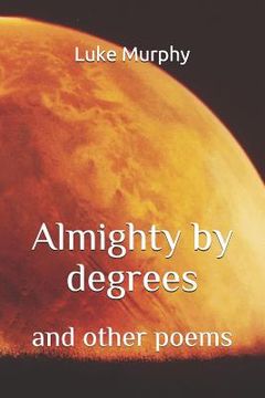 portada Almighty by Degrees: and other poems (en Inglés)