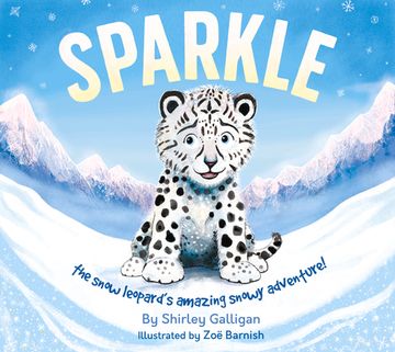 portada Sparkle: The Snow Leopard'S Amazing Snowy Adventure! (Illustrated Conservation Charity Books) (en Inglés)