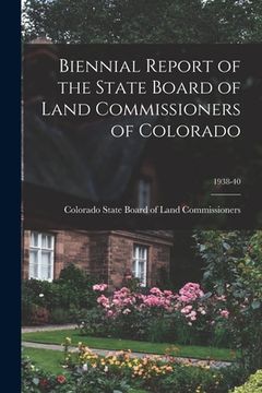 portada Biennial Report of the State Board of Land Commissioners of Colorado; 1938-40