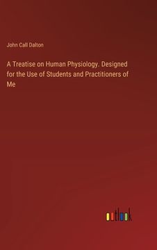 portada A Treatise on Human Physiology. Designed for the Use of Students and Practitioners of Me (en Inglés)