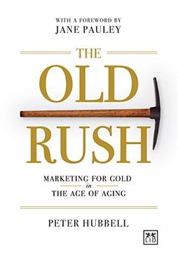 portada The old Rush: Marketing for Gold in the age of Aging (in English)