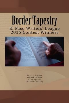 portada Border Tapestry: El Paso Writers' League 2015 Contest Winners (en Inglés)