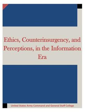 portada Ethics, Counterinsurgency, and Perceptions, in the Information Era (en Inglés)