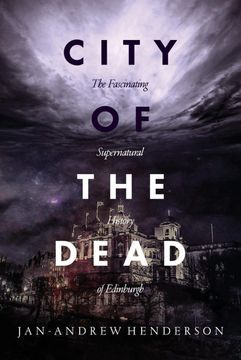 portada City of the Dead: The Fascinating Supernatural History of Edinburgh (in English)
