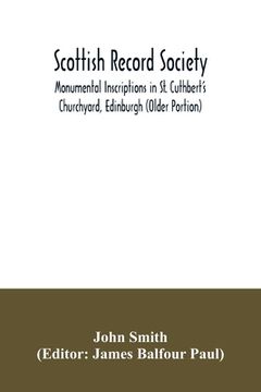 portada Scottish Record Society; Monumental Inscriptions in St. Cuthbert's Churchyard, Edinburgh (Older Portion) (in English)