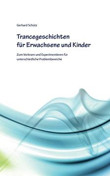 portada Trancegeschichten für Erwachsene und Kinder: Zum Vorlesen und Experimentieren für Unterschiedliche Problembereiche (en Alemán)