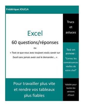 portada Excel - 60 questions / réponses: Tout ce que vous avez toujours voulu savoir sur Excel sans jamais avoir osé le demander (en Francés)